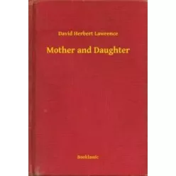 David Herbert Lawrence - Mother and Daughter (e-könyv)