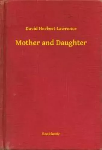 David Herbert Lawrence - Mother and Daughter (e-könyv)