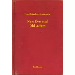 David Herbert Lawrence - New Eve and Old Adam (e-könyv)