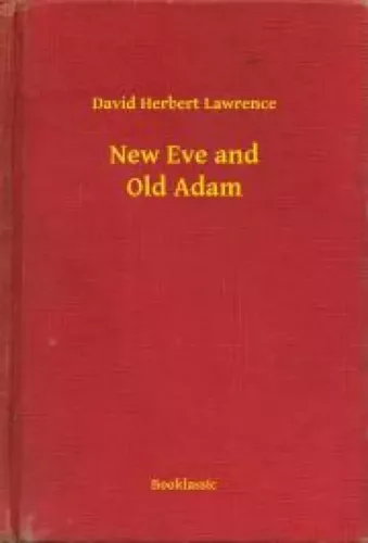 David Herbert Lawrence - New Eve and Old Adam (e-könyv)