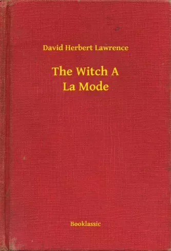 David Herbert Lawrence - The Witch A La Mode (e-könyv)