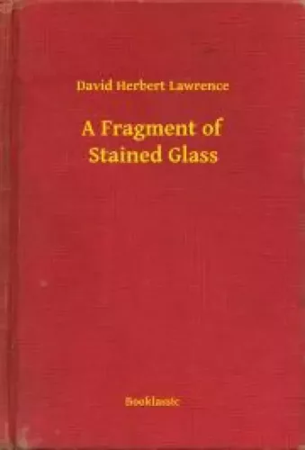 David Herbert Lawrence - A Fragment of Stained Glass (e-könyv)