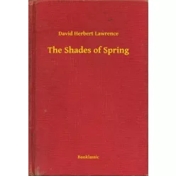 David Herbert Lawrence - The Shades of Spring (e-könyv)