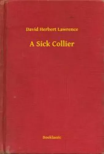 David Herbert Lawrence - A Sick Collier (e-könyv)