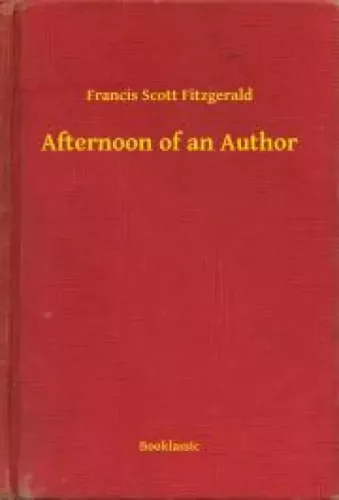 Francis Scott Fitzgerald - Afternoon of an Author (e-könyv)