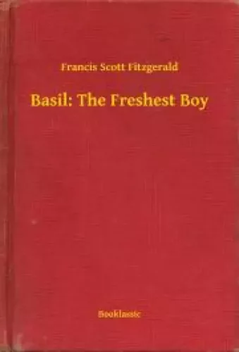 Francis Scott Fitzgerald - Basil: The Freshest Boy (e-könyv)