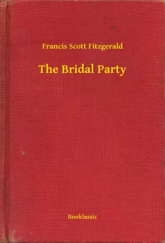 Francis Scott Fitzgerald - The Bridal Party (e-könyv)