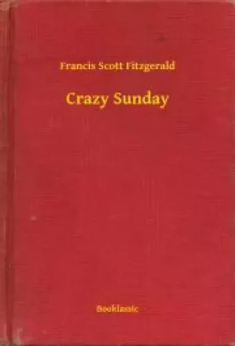 Francis Scott Fitzgerald - Crazy Sunday (e-könyv)