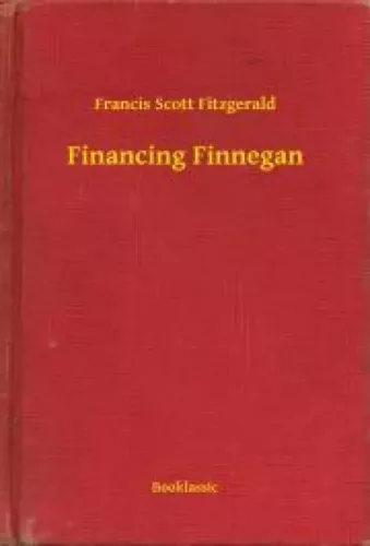 Francis Scott Fitzgerald - Financing Finnegan (e-könyv)