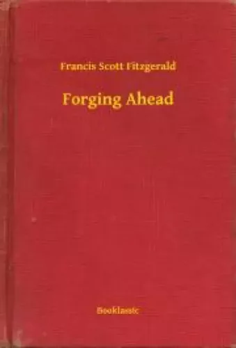Francis Scott Fitzgerald - Forging Ahead (e-könyv)