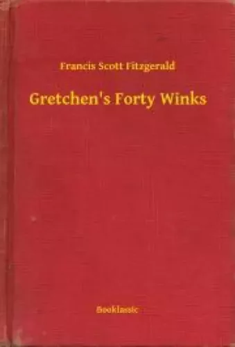 Francis Scott Fitzgerald - Gretchen's Forty Winks (e-könyv)