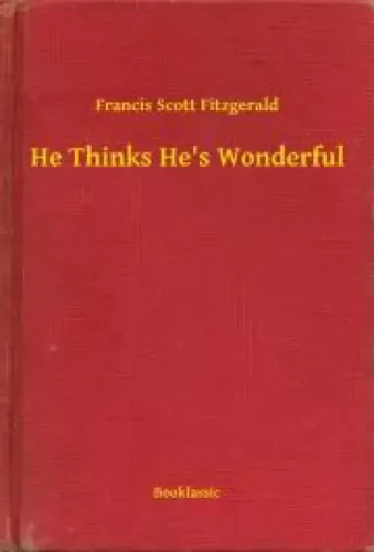 Francis Scott Fitzgerald - He Thinks He's Wonderful (e-könyv)