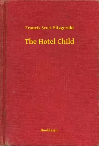 Francis Scott Fitzgerald - The Hotel Child (e-könyv)
