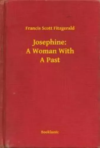 Francis Scott Fitzgerald - Josephine: A Woman With A Past (e-könyv)