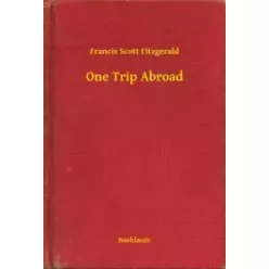 Francis Scott Fitzgerald - One Trip Abroad (e-könyv)