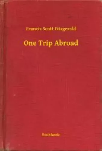 Francis Scott Fitzgerald - One Trip Abroad (e-könyv)