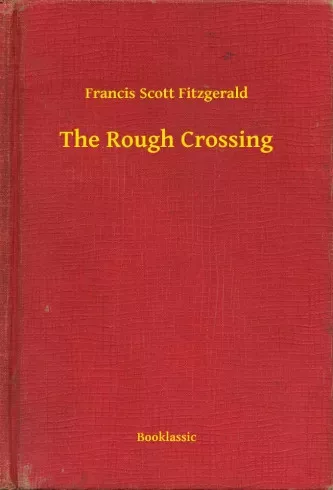 Francis Scott Fitzgerald - The Rough Crossing (e-könyv)