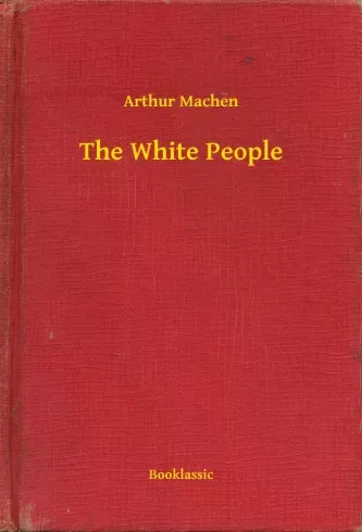 Arthur Machen - The White People (e-könyv)