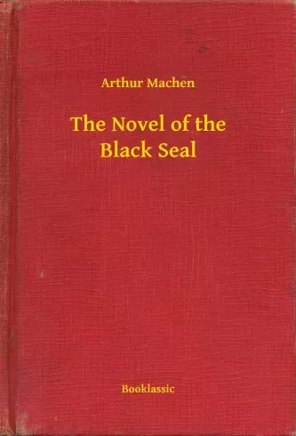 Arthur Machen - The Novel of the Black Seal (e-könyv)