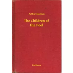 Arthur Machen - The Children of the Pool (e-könyv)