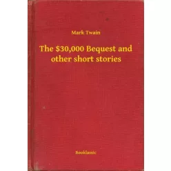   Mark Twain - The $30,000 Bequest and other short stories (e-könyv)