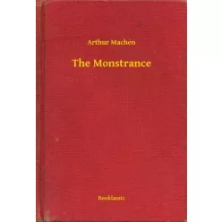 Arthur Machen - The Monstrance (e-könyv)