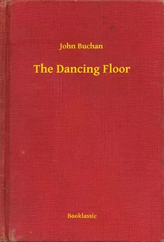 John Buchan - The Dancing Floor (e-könyv)