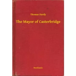 Thomas Hardy - The Mayor of Casterbridge (e-könyv)