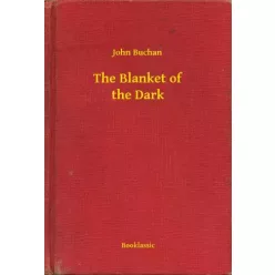 John Buchan - The Blanket of the Dark (e-könyv)