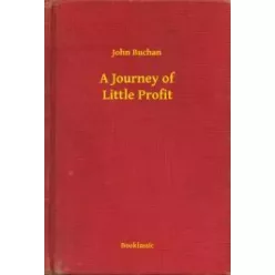 John Buchan - A Journey of Little Profit (e-könyv)