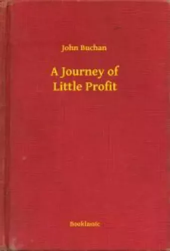 John Buchan - A Journey of Little Profit (e-könyv)