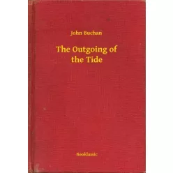 John Buchan - The Outgoing of the Tide (e-könyv)