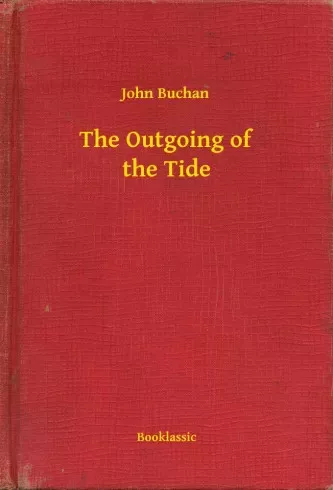 John Buchan - The Outgoing of the Tide (e-könyv)