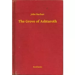 John Buchan - The Grove of Ashtaroth (e-könyv)