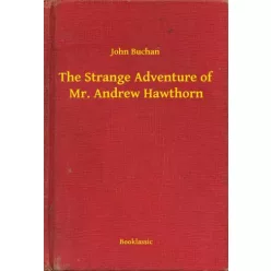   John Buchan - The Strange Adventure of Mr. Andrew Hawthorn (e-könyv)