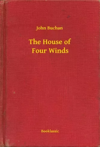 John Buchan - The House of Four Winds (e-könyv)