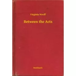 Virginia Woolf - Between the Acts (e-könyv)