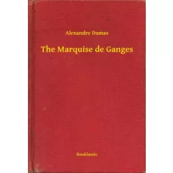 Alexandre Dumas - The Marquise de Ganges (e-könyv)