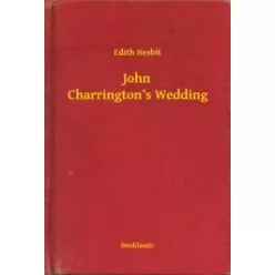 Edith Nesbit - John Charrington’s Wedding (e-könyv)