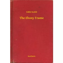Edith Nesbit - The Ebony Frame (e-könyv)