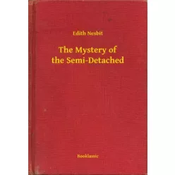 Edith Nesbit - The Mystery of the Semi-Detached (e-könyv)