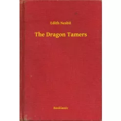 Edith Nesbit - The Dragon Tamers (e-könyv)