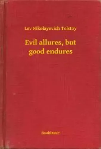 Lev Nikolayevich Tolstoy - Evil allures, but good endures (e-könyv)