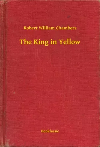 Robert William Chambers - The King in Yellow (e-könyv)
