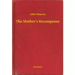 Edith Wharton - The Mother's Recompense (e-könyv)