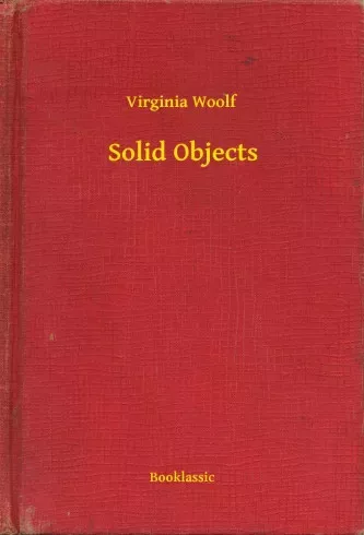Virginia Woolf - Solid Objects (e-könyv)