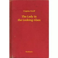 Virginia Woolf - The Lady in the Looking-Glass (e-könyv)