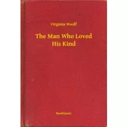 Virginia Woolf - The Man Who Loved His Kind (e-könyv)