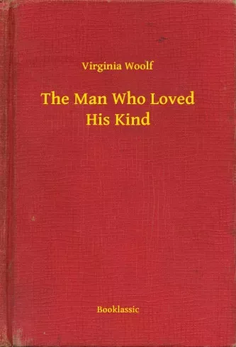 Virginia Woolf - The Man Who Loved His Kind (e-könyv)