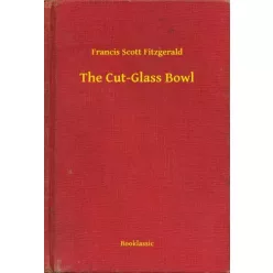 Francis Scott Fitzgerald - The Cut-Glass Bowl (e-könyv)